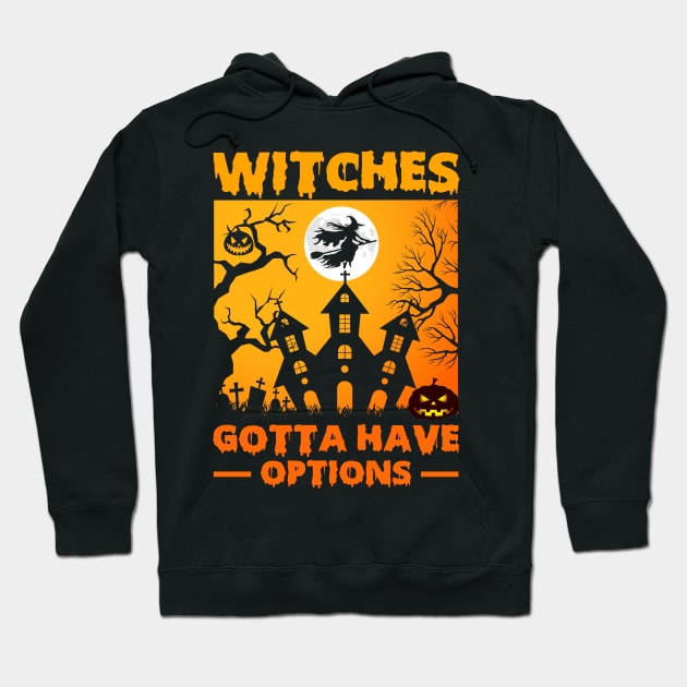 Witches gotta have options Hoodie by ProArts